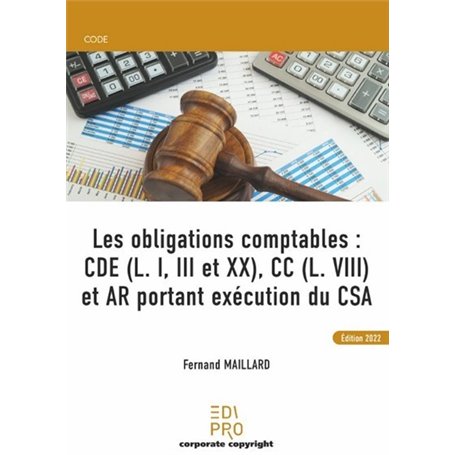 Les obligations comptables : CDE (L. I, III et XX), CC (L. VIII) et AR portant exécution du CSA