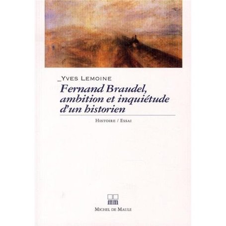 BRAUDEL, AMBITIONS ET INQUIETUDES D'UN HISTORIEN