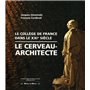 Le Collège de France dans le XXIè siècle, le cerveau-architecte