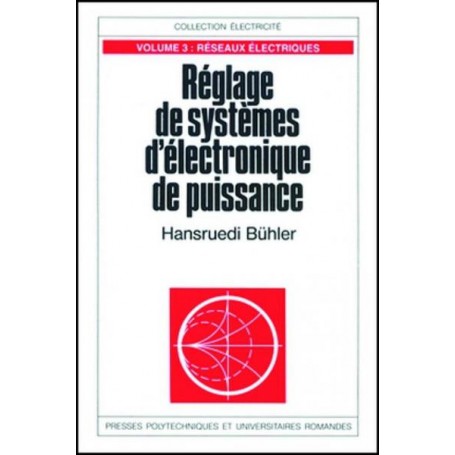 Réglage de systèmes d'électronique de puissance - Volume 3