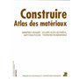 Construire - Atlas des matériaux