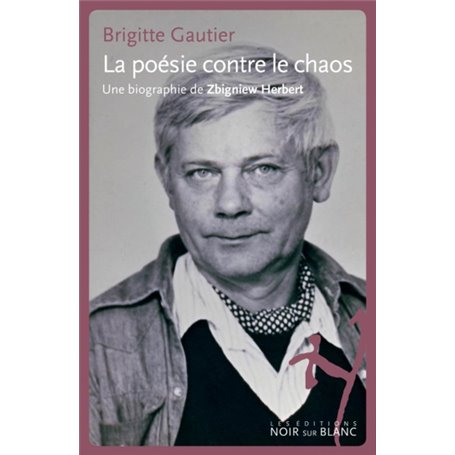 ZBIGNIEW HERBERT LA POÉSIE CONTRE LE CHAOS