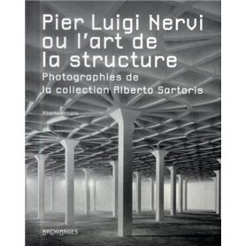 Pier Luigi Nervi ou l'art de la structure