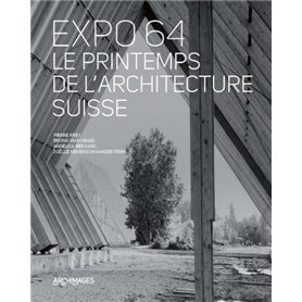 Expo 64, le printemps de l'architecture suisse