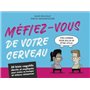 Méfiez-vous de votre cerveau