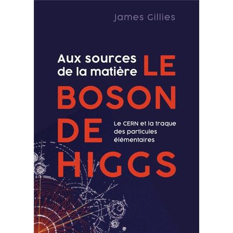 Aux sources de la matière, le boson de Higgs