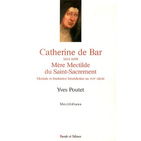 catherine de bar 1614 1698 mere mectilde du saint sacrement