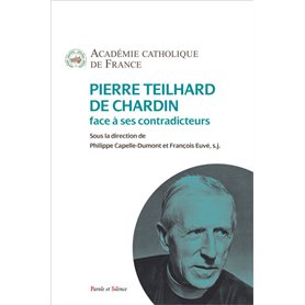 Pierre Teilhard de Chardin face à ses contradicteurs