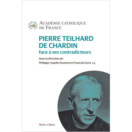 Pierre Teilhard de Chardin face à ses contradicteurs