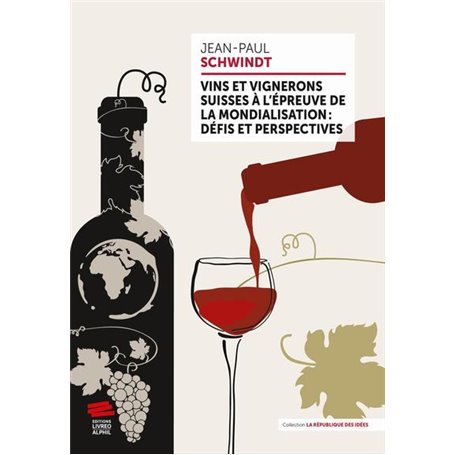 Vins et vignerons suisses à l'épreuve de la mondialisation : défis et perspectives