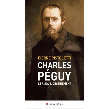 Charles Péguy. Le risque, obstinément