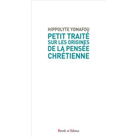 Petit traité sur les origines de la pensée chrétienne