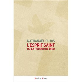 L'Esprit Saint, ou la Pudeur de Dieu