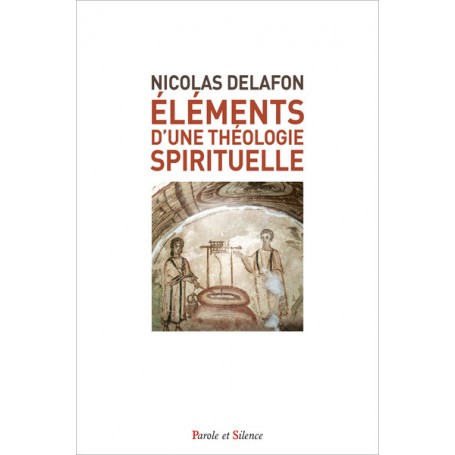 ELEMENTS D'UNE THEOLOGIE SPIRITUELLE