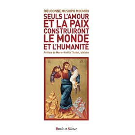 Seuls l'amour et la paix construiront le monde et l'humanité