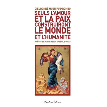 Seuls l'amour et la paix construiront le monde et l'humanité