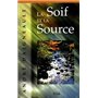 SOIF ET LA SOURCE (LA)