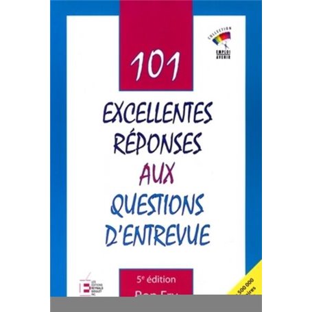 101 excellentes réponses aux questions d'entrevue