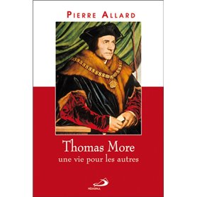 THOMAS MORE, UNE VIE POUR LES AUTRES