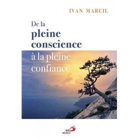 DE LA PLEINE CONSCIENCE À LA PLEINE CONFIANCE