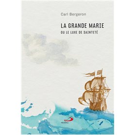 GRANDE MARIE OU LE LUXE DE SAINTETÉ (LA)