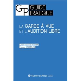 La garde à vue et l'audition libre