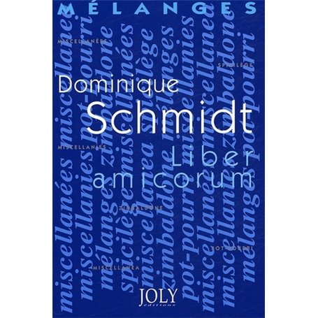 MÉLANGES EN L'HONNEUR DE DOMINIQUE SCHMIDT - LIBER AMICORUM