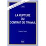 LA RUPTURE DU CONTRAT DE TRAVAIL