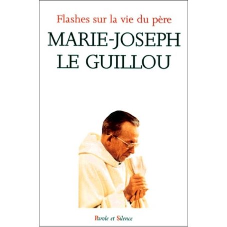 Flashes sur la vie du pere marie joseph le guillou