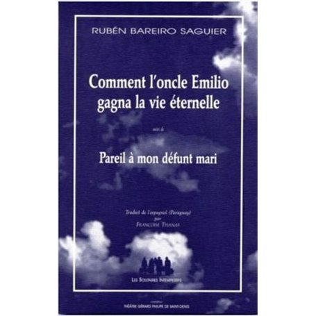 Comment l'Oncle Emilio gagna la vie éternelle suivi de Pareil à mon mari défunt