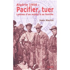 algerie 1956 : pacifier. tuer