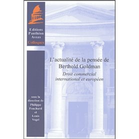 ACTUALITÉ DE LA PENSÉE DE BERTHOLD GOLDMAN. DROIT COMMERCIAL INTERNATIONAL ET EU