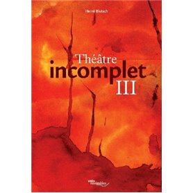 Théâtre incomplet III
