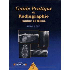 GUIDE PRATIQUE DE RADIOGRAPHIE CANINE ET FELINE