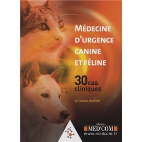 MEDECINE D URGENCE CANINE ET FELINE  30 CAS CLINIQUES