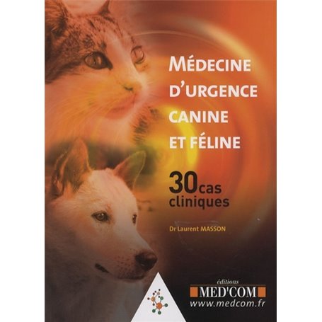 MEDECINE D URGENCE CANINE ET FELINE  30 CAS CLINIQUES