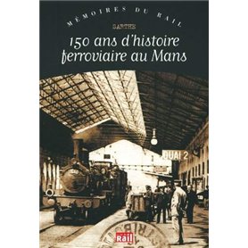 150 ans d'histoire ferroviaire au Mans Sarthe