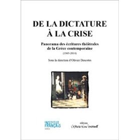 De la dictature à la crise. Anthologie des écritures théâtrales de la Grèce contemporaine