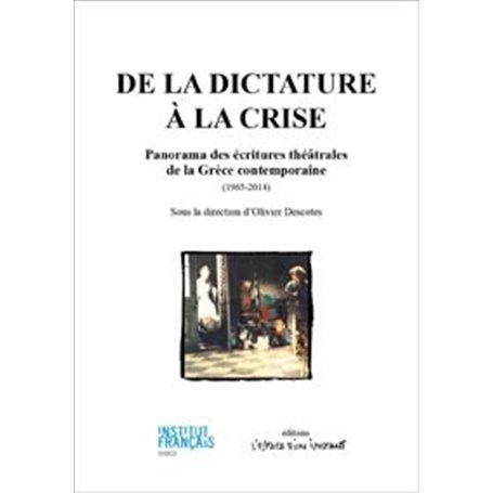 De la dictature à la crise. Anthologie des écritures théâtrales de la Grèce contemporaine