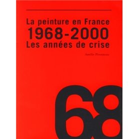 La peinture en France : 1968 - 2000 les années de crise