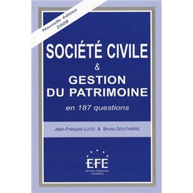 SOCIÉTÉ CIVILE ET GESTION DU PATRIMOINE EN 187 QUESTIONS - 3ÈME ÉDITION