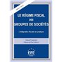 LE RÉGIME FISCAL DES GROUPES DE SOCIÉTÉS - 3ÈME ÉDITION