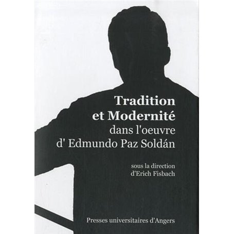 TRADITION ET MODERNITE DANS L OEUVRE D EDMUNDO PAZ SOLDAN