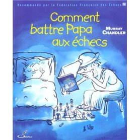 Comment battre Papa aux échecs