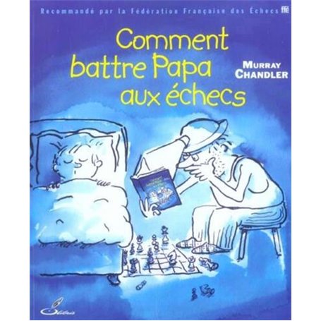 Comment battre Papa aux échecs