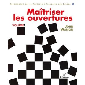 Maîtriser les ouvertures - Volume 1