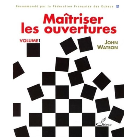 Maîtriser les ouvertures - Volume 1