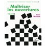 Maîtriser les ouvertures - vol. 3