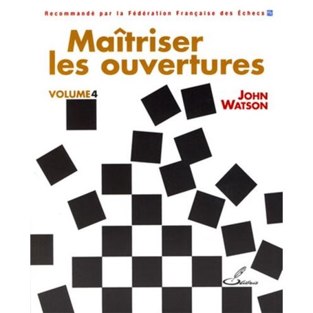 Maîtriser les ouvertures - volume 4