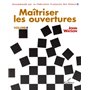 Maîtriser les ouvertures - volume 4